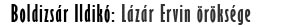 Boldizs�r Ildik�: L�z�r Ervin �r�ks�ge