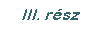 III. r�sz: A World Wide Web, az Internet leggyakrabban haszn�lt fel�lete