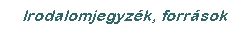 Irodalomjegyz�k, forr�sok