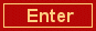 Enter