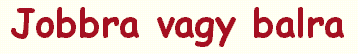 Jobbra vagy balra